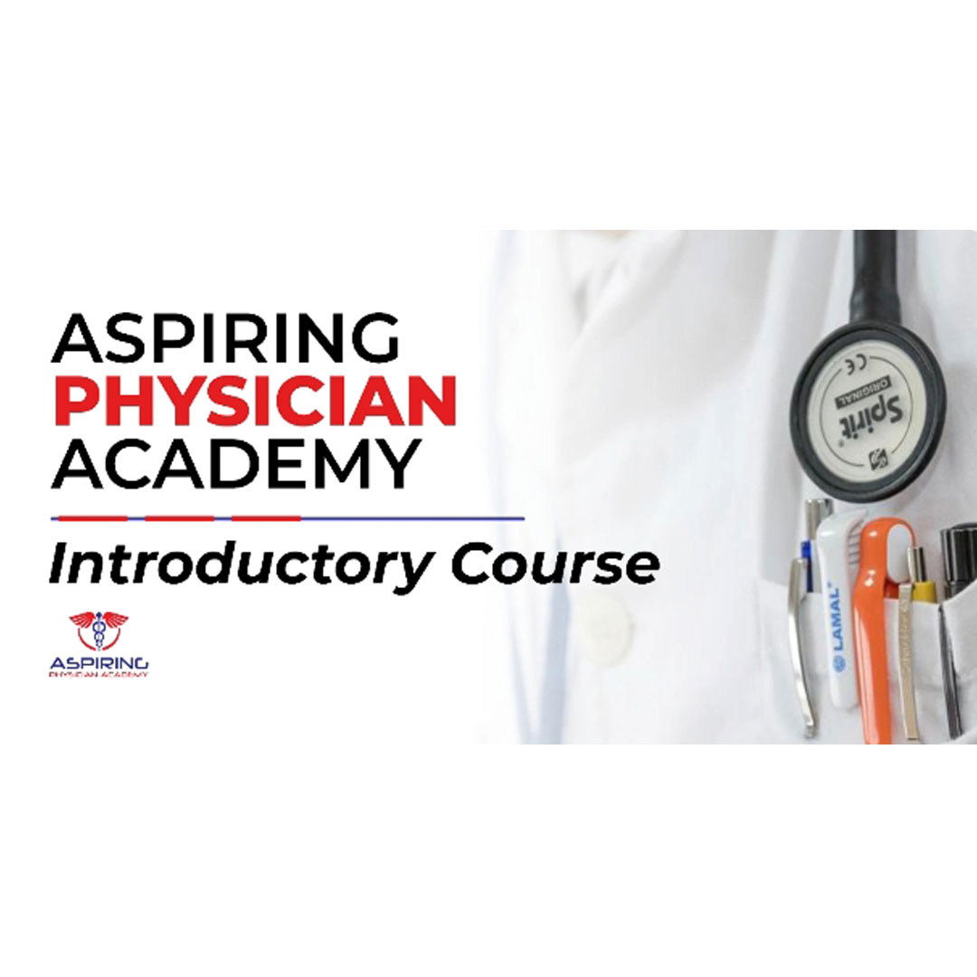Aspiring Physician Academy – Introductory course for Pre-Medical Students